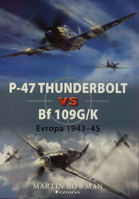 P-47 Thunderbolt vs Bf 109G/K : Evropa 1943-45 /