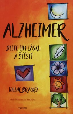Alzheimer : dejte jim lásku a štěstí /