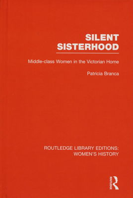 Silent sisterhood : middle-class women in the Victorian home /