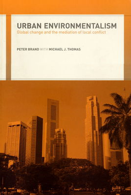 Urban environmentalism : global change and the mediation of local conflict /
