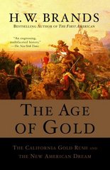 The age of gold : the California Gold Rush and the new American dream /