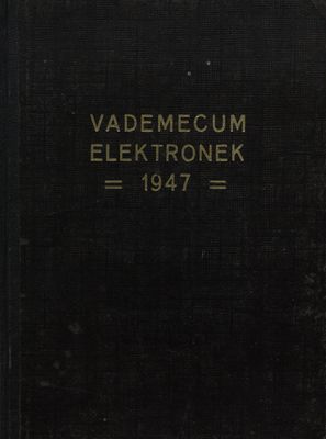 Vademecum elektronek 1947 : seznam všech elektronek civilních i vojenských americké, anglické, evropské kontinentální a ruské výroby /