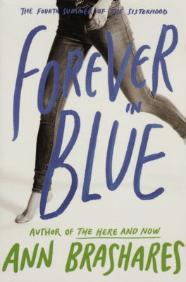 Forever in blue : the fourth summer of the Sisterhood /