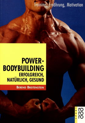Power-Bodybuilding : Erfolgreich, natürlich, gesund /