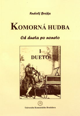 Komorná hudba : dejiny európskej inštrumentálnej komornej hudby 17.-20. storočia : od dueta po noneto. I., Dueto /