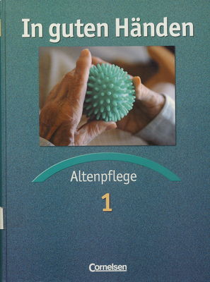 In guten Händen : Altenpflege. Bd. 1 /