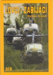 Lovci - zabijáci. : Letecké zbraně. Letečtí průzkumníci. Palubní střelci. Vietnam 1965-1972. /