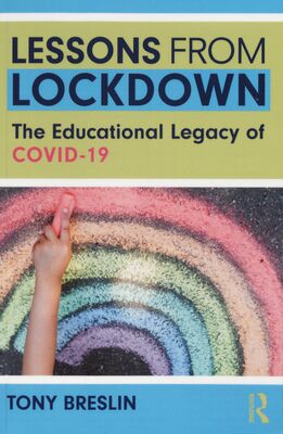 Lessons from lockdown : the educational legacy of COVID-19 /