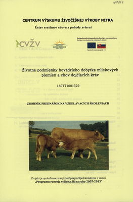 Životné podmienky hovädzieho dobytka mliekových plemien a chov dojčiacich kráv : zborník prednášok na vzdelávacích školeniach /