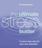 The ultimate stress buster : a seven-step plan for calm and relaxation /