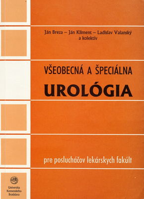 Všeobecná a špeciálna urológia pre poslucháčov lekárskych fakúlt /