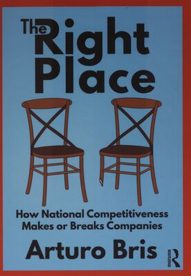 The right place : how national competitiveness makes or breaks companies /