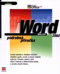 Microsoft Word 2002. : Podrobná příručka. /