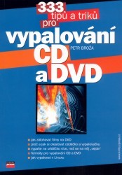 333 tipů a triků pro vypalování CD a DVD /