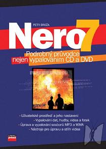 Nero 7 : podrobný průvodce nejen vypalováním CD a DVD /