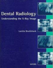Dental radiology. : Understanding the X-ray image. /