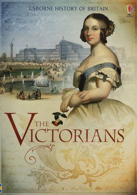 Usborne history of Britain the Victorians /