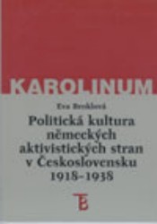 Politická kultura německých aktivistických stran v Československu 1918-1938. /