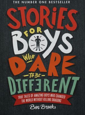 Stories for boys who dare to be different : true tales of amazing boys who changed the world without killing dragons /