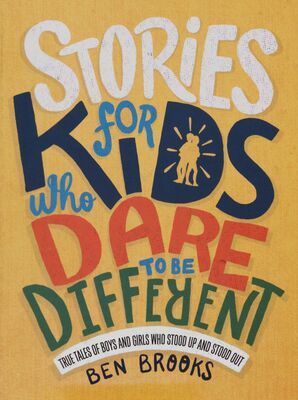 Stories for kids who dare to be different / : true tales of boys and girls who stood up and stood out /