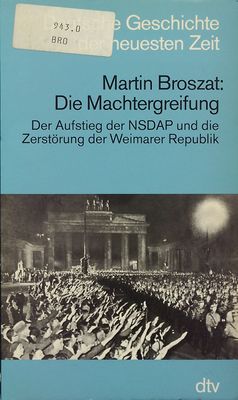 Die Machtergreifung : der Aufstieg der NSDAP und die Zerstörung der Weimarer Republik /