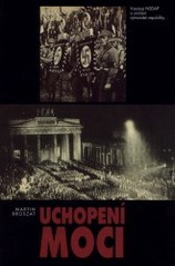 Uchopení moci. : Vzestup NSDAP a zničení výmarské republiky. /