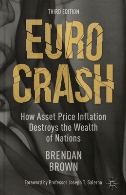 Euro crash : how asset price inflation destroys the wealth of nations /