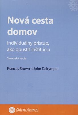 Nová cesta domov : individuálny prístup, ako opustiť inštitúciu : slovenská verzia /