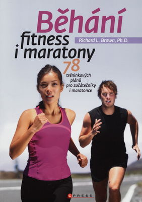 Běhání - fitness i maratony : 78 tréninkových plánů pro začátečníky i maratonce /