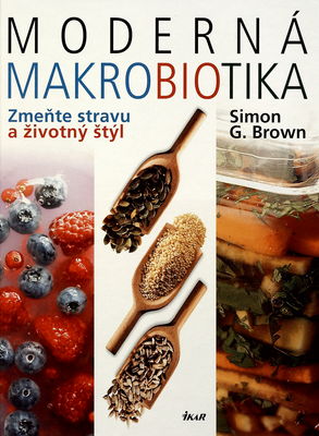 Moderná makrobiotika : zmeňte stravu a životný štýl /