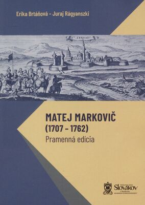 Matej Markovič (1707-1762) : pramenná edícia /