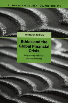 Ethics and the global financial crisis : why incompetence is worse than greed /