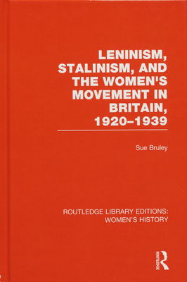 Leninism, Stalinism, and the womewn´s movement in Britain, 1920-1939 /