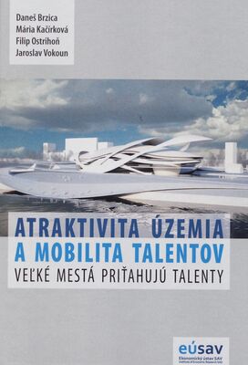 Atraktivita územia a mobilita talentov : veľké mestá priťahujú talenty /