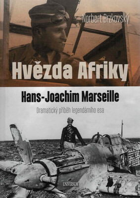 Hvězda Afriky Hans-Joachim Marseille : dramatický příběh legendárního esa /