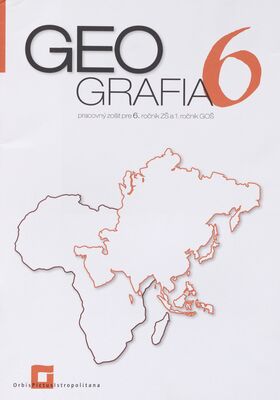 Geografia 6 : pracovný zošit pre 6. ročník ZŠ a 1. ročník GOŠ /
