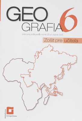 Geografia 6 : pracovný zošit pre 6. ročník ZŠ a 1. ročník GOŠ /