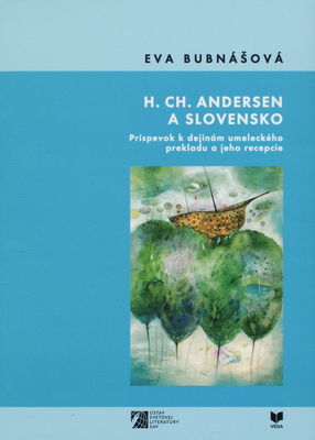 H. CH. Andersen a Slovensko : príspevok k dejinám umeleckého prekladu a jeho recepcie /