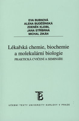 Lékařská chemie, biochemie a molekulární biologie : praktická cvičení a semináře /