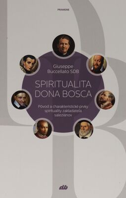 Spiritualita Dona Bosca : pôvod a charakteristické prvky spirituality zakladateľa saleziánov /