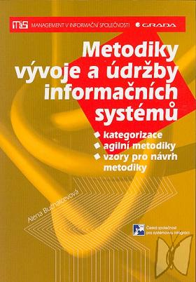 Metodiky vývoje a údržby informačních systémů : kategorizace, agilní metodika, vzory pro návrh metodiky /