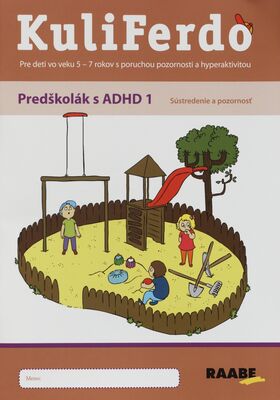 KuliFerdo : predškolák s ADHD 1 : sústredenie a pozornosť : pre deti vo veku 5-7 rokov s poruchou pozornosti a hyperaktivitou /