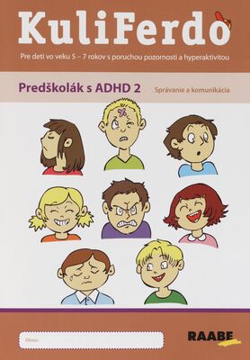 KuliFerdo : predškolák s ADHD 2 : správanie a komunikácia : pre deti vo veku 5-7 rokov s poruchou pozornosti a hyperaktivitou /