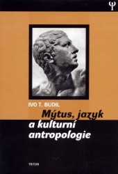 Mýtus, jazyk a kulturní antropologie. /