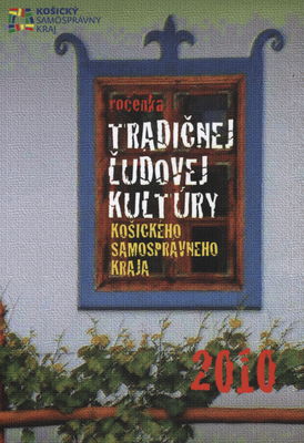 Ročenka tradičnej ľudovej kultúry Košického samosprávneho kraja 2010 /