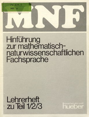 MNF : Hinführung zur mathematischnaturwissenschaftlichen Fachsprache. Lehrerheft zu Teil 1/2/3 /
