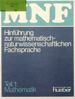 MNF ; Hinführung zur mathematisch-naturwissenschaftlichen Fachsprache. Teil 1, Mathematik /