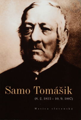 Samo Tomášik (8.2.1813-10.9.1887) : zborník z konferencie 8.2.2013 v Chyžnom /
