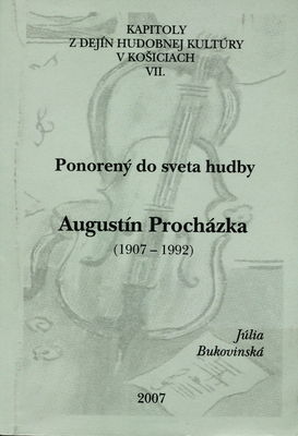 Augustín Procházka (1907-1992) : ponorený do sveta hudby /
