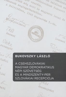 A Czechoslovákiai Magyar Demokratikus Népi Szövetség és a Mindszenty-per szlovákiai recepciója /